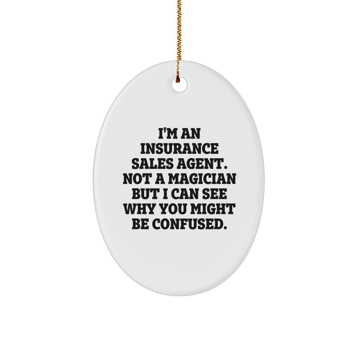 Funny Insurance Sales Agent Gifts from Friends for Christmas Unique Oval Ornament - Not a Magician, Not a Miracle Worker - Gifts for Insurance Sales Agent - Image 1