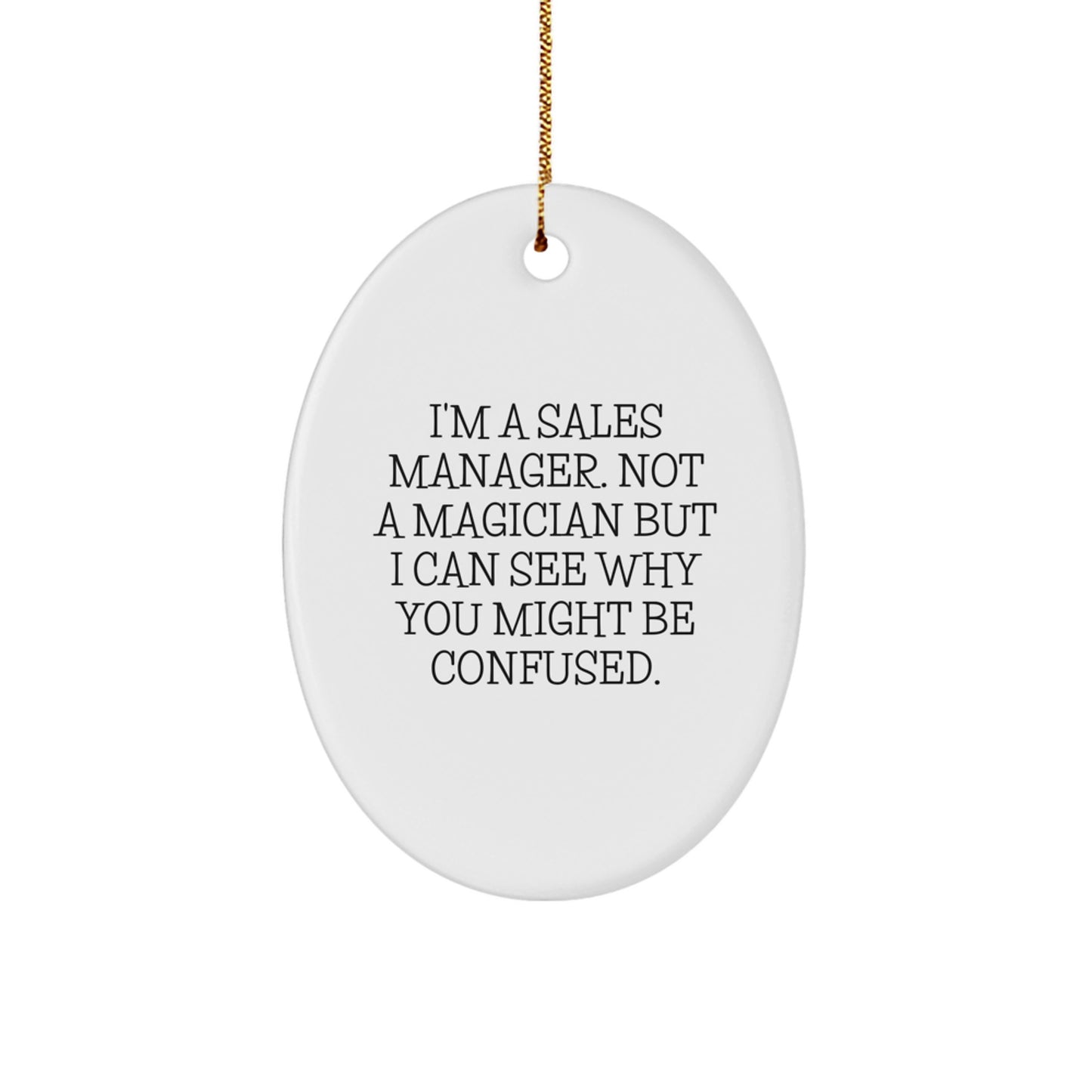 Sales Manager Gifts from Friends, Oval Ornament for Christmas, 'I'm A Sales Manager. Not A Magician...' - Image 1