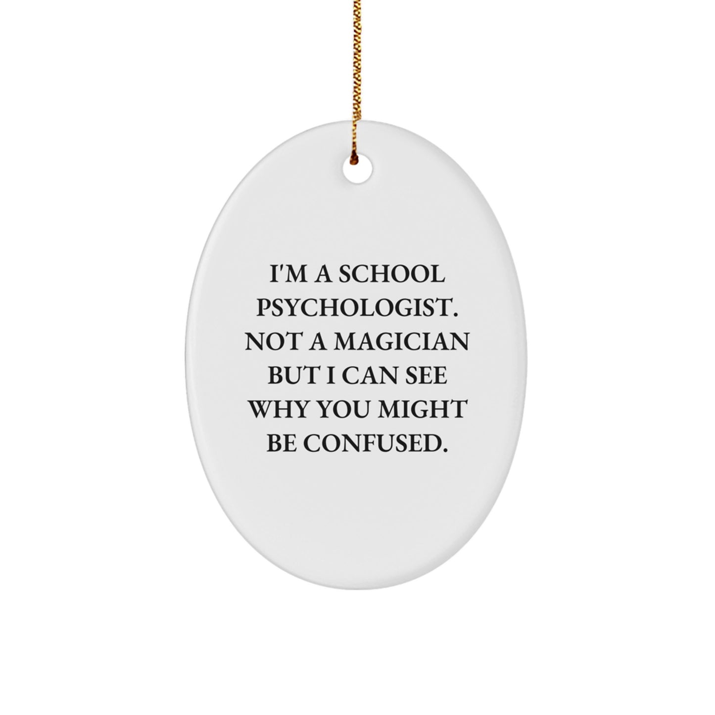 Funny School Psychologist Oval Ornament Gifts from Friends to School Psychologist, I'm a School Psychologist Not a Magician, Christmas Unique Presents - Image 1