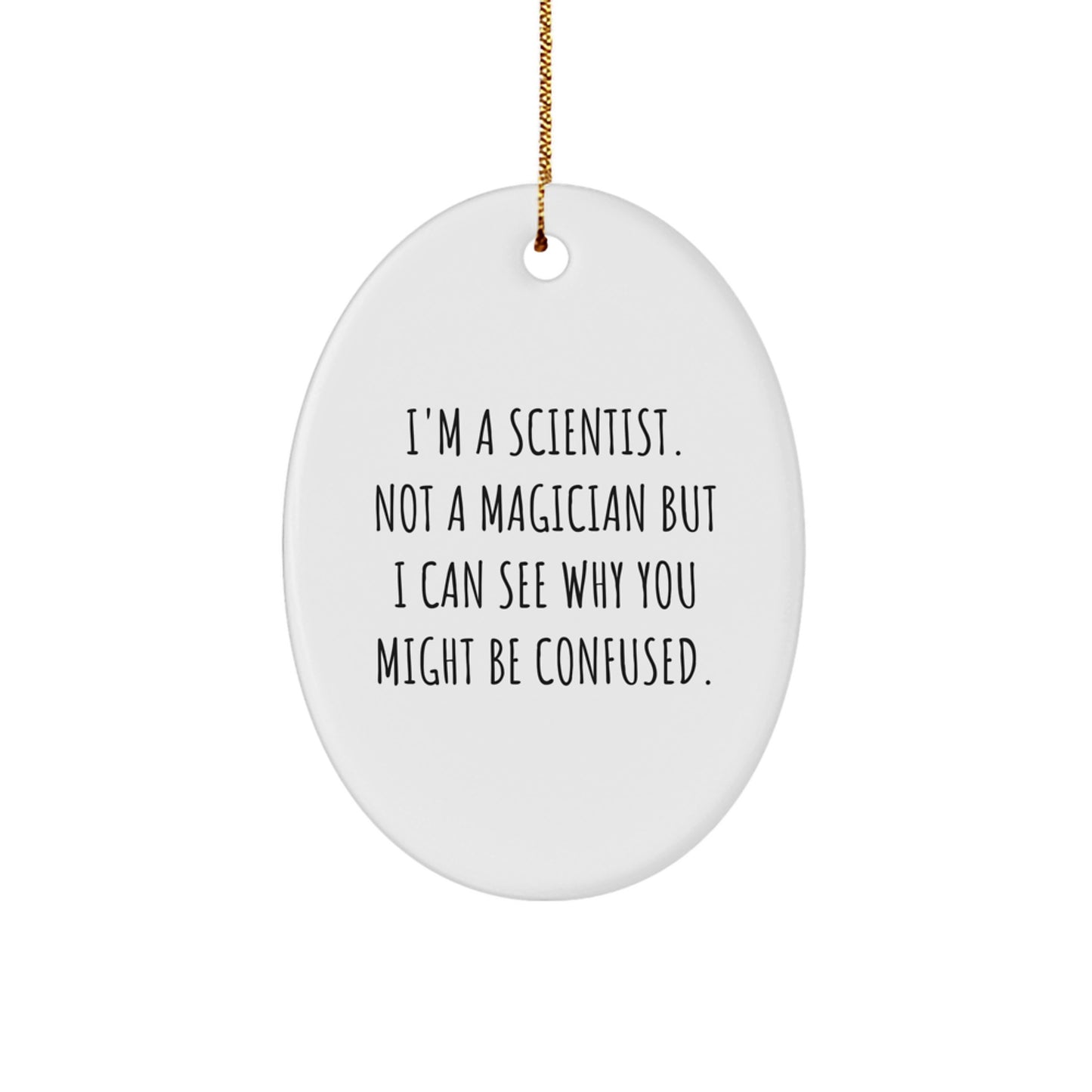 Gifts from Friends for Scientist, Oval Ornament with Funny Quote, Christmas Unique Gifts - Image 1