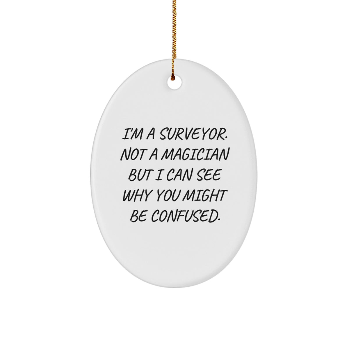 Witty Surveyor Christmas Ornament Gift - I'm A Surveyor, Not A Magician - Image 1