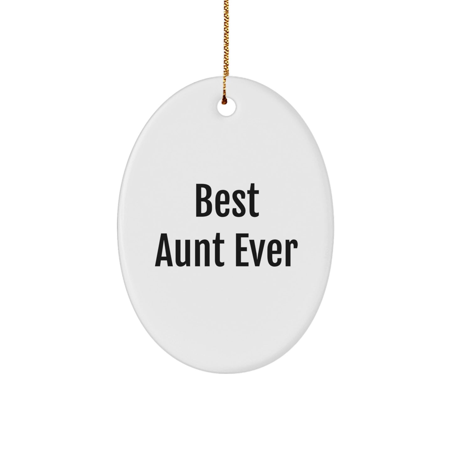 Funny Aunt Gifts, Oval Ornament, 'Best Aunt Ever' Quote, Unique Christmas Unique Gifts from Family, Gifts for Aunt - Image 1