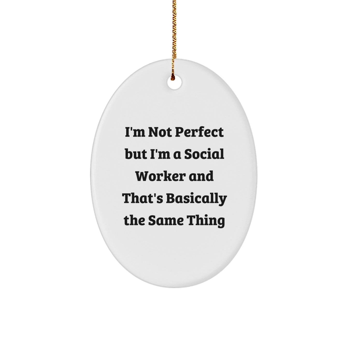 Funny Social Worker Gifts from Friends for Women, Oval Ornament with I'm Not Perfect Humor, Ideal for Christmas Unique Presents - Image 1
