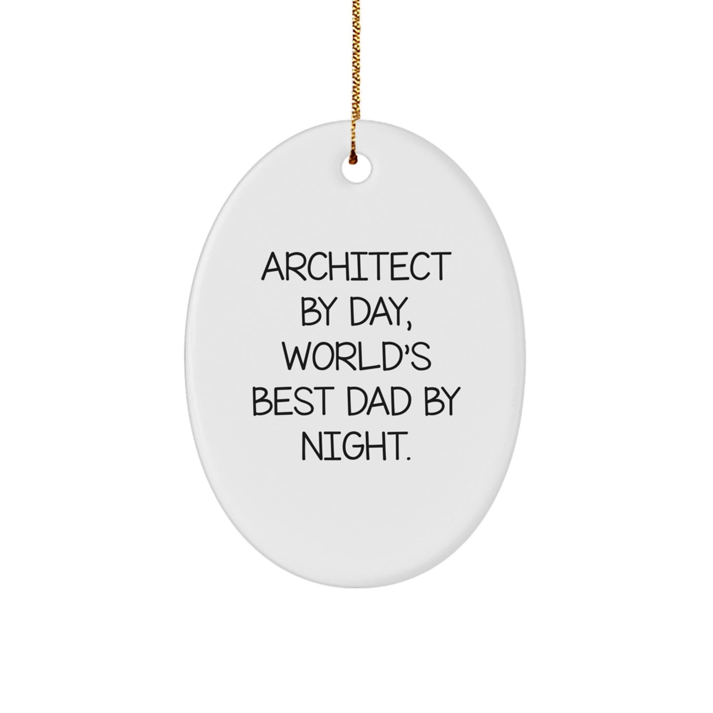 Gifts from Men for World's Best Dad Architect by Christmas Unique Oval Ornament - Image 1