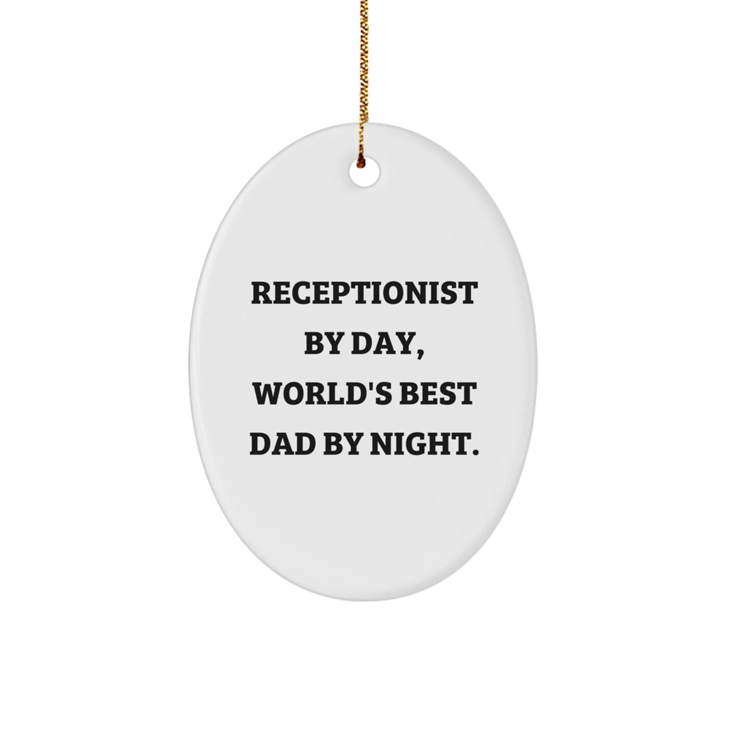 Funny Receptionist Gifts for Christmas - 'Receptionist By Day, World's Best Dad By Night.' Oval Ornament, Gifts from Mom - Image 1