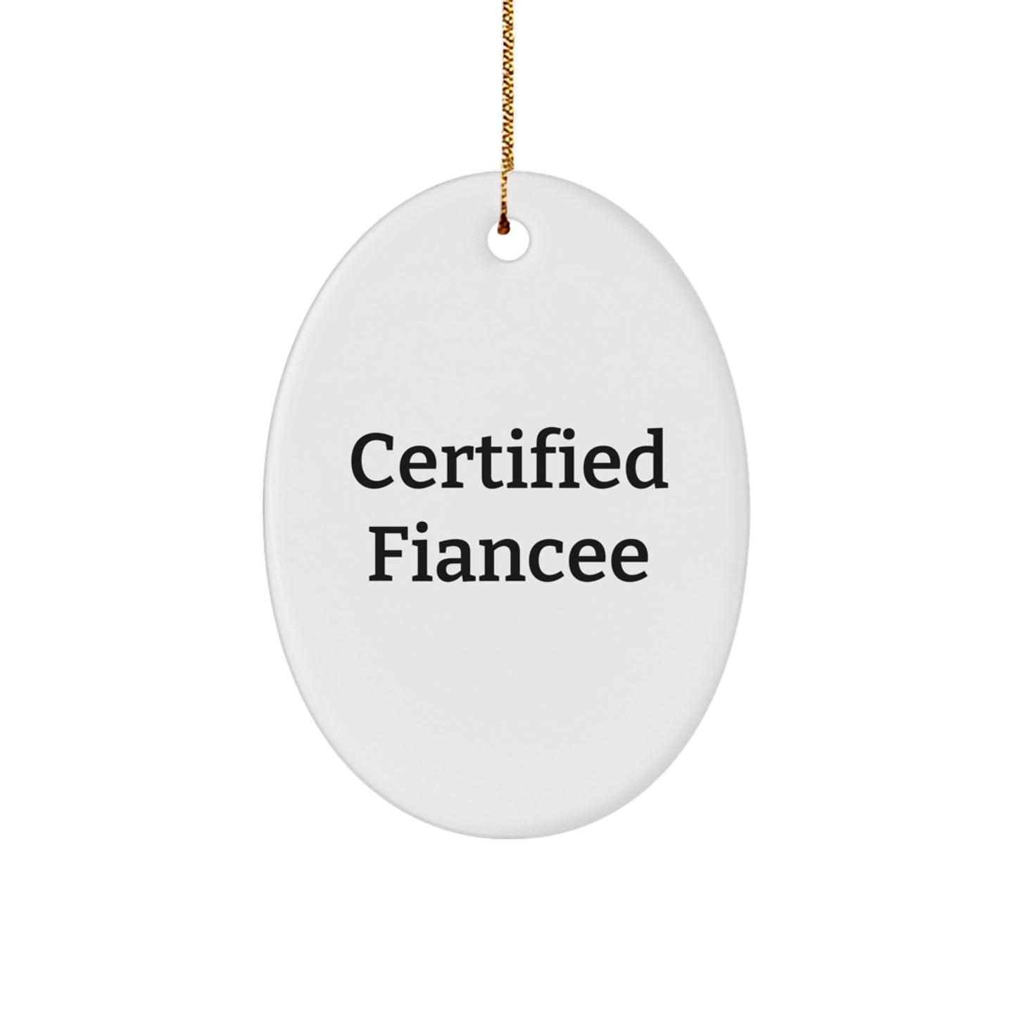 Funny Fiancee Gifts from Men to Women - Oval Ornament Certified Fiancee - White Oval Shaped Home Decor for Christmas Unique Gifts - Image 1