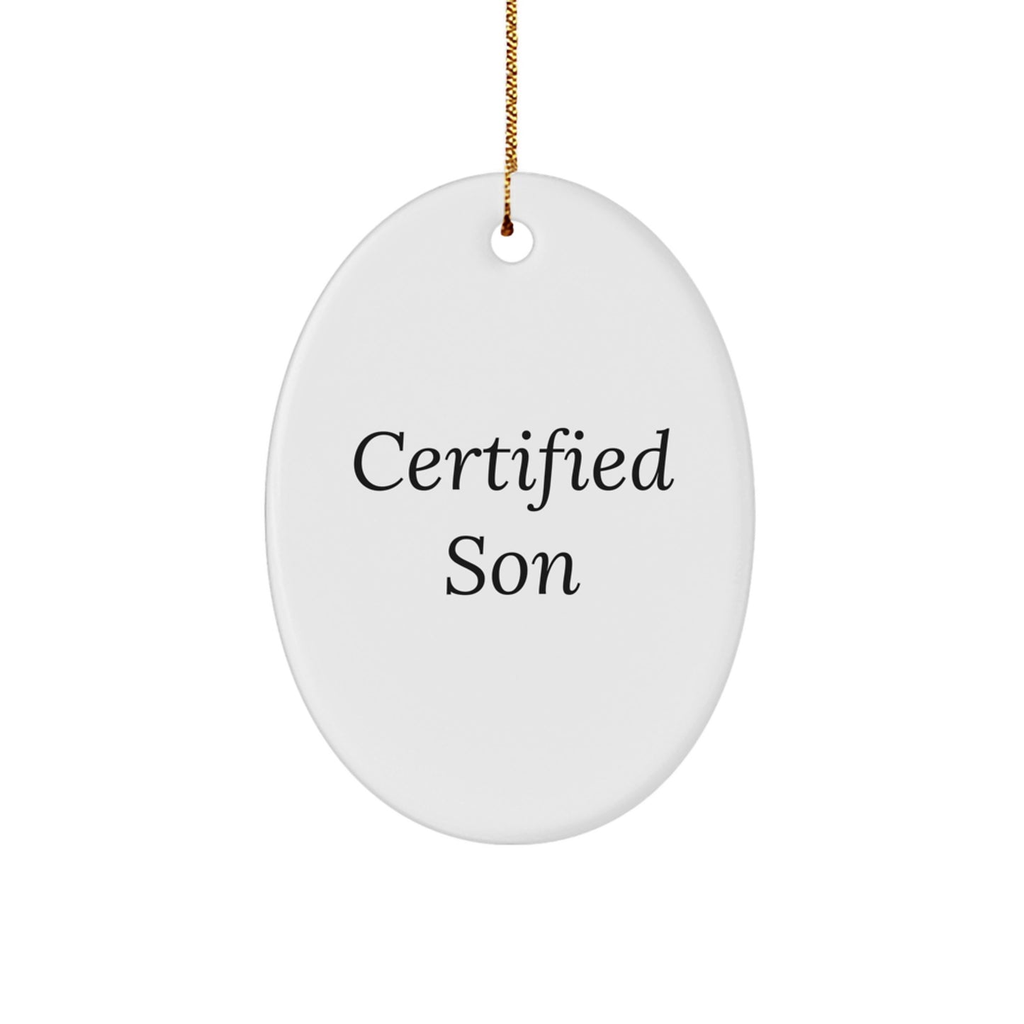 Funny Quotes for Son Oval Ornament, Certified Son Gifts for Men, Unique Christmas Unique Gifts from Mom to Son - Image 1