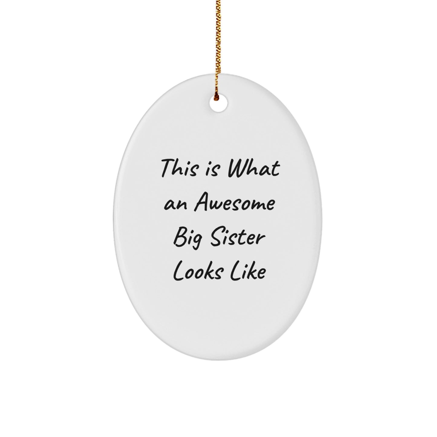 Funny Big Sister Gifts from Mom - This Is What An Awesome Big Sister Looks Like, Oval Ornament for Christmas Decorations - Image 1