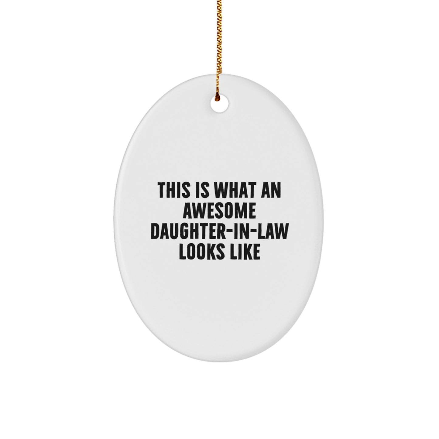 Funny Daughter-in-law Gifts from Men, Awesome Daughters-in-law Oval Ornament This Is What An Awesome Daughter-in-law Looks Like, Christmas Unique Gifts for Daughter-in-law - Image 1