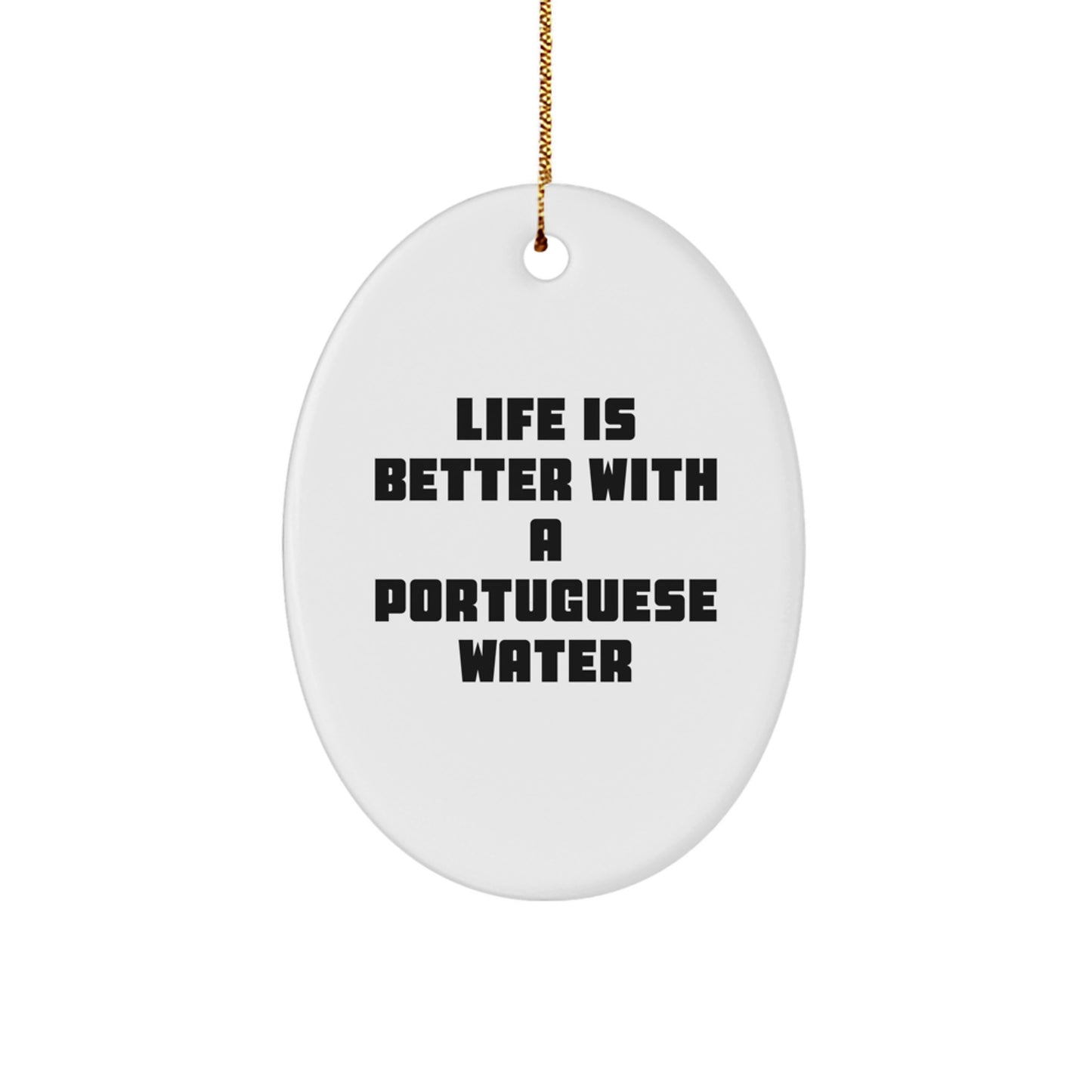 Funny Portuguese Water Dog Gifts from Friends, Perfect Oval Ornament for Portuguese Water Dog Lovers, 'Life Is Better With A Portuguese Water' Christmas Unique Gift - Image 1