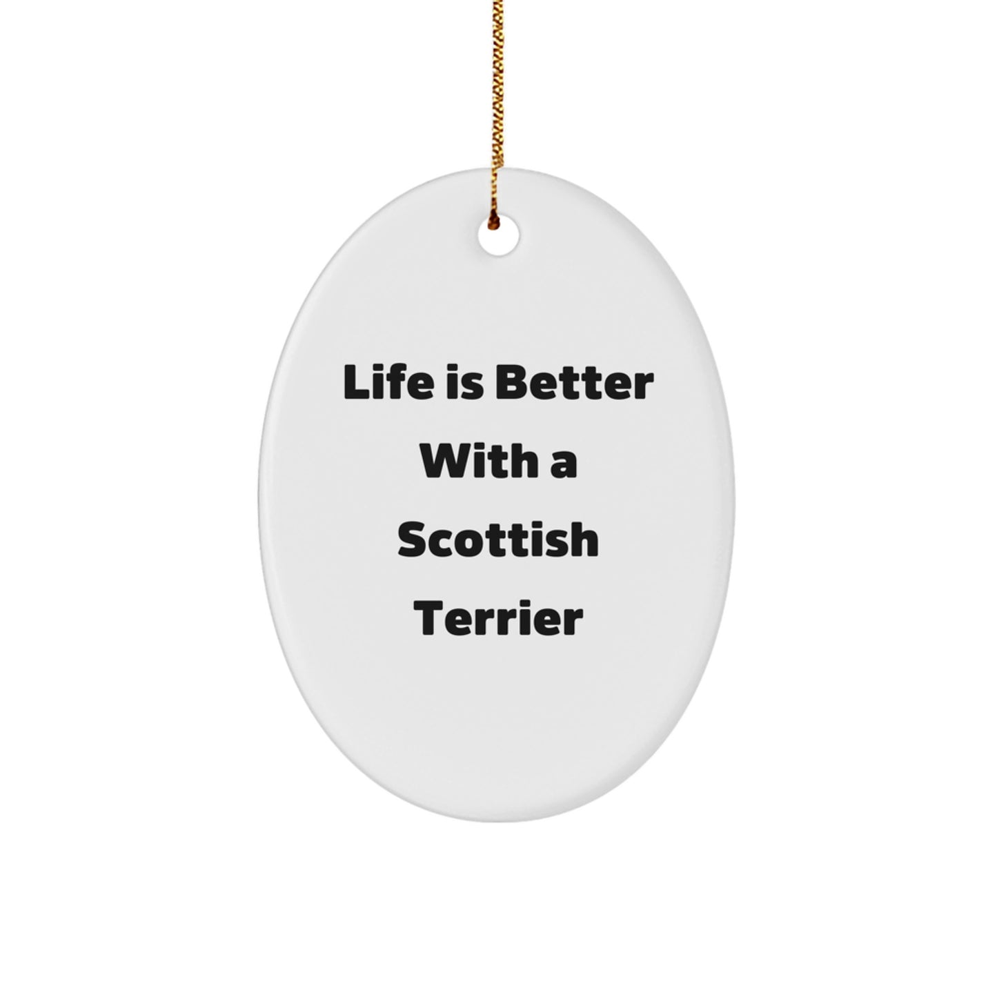 Scottish Terrier Dog Oval Ornament Gifts from Family, Friends, or Coworkers - Life Is Better With A Scottish Terrier, Christmas Unique Gifts for Men, Women, or Scottish Terrier Dog Lovers - Image 1