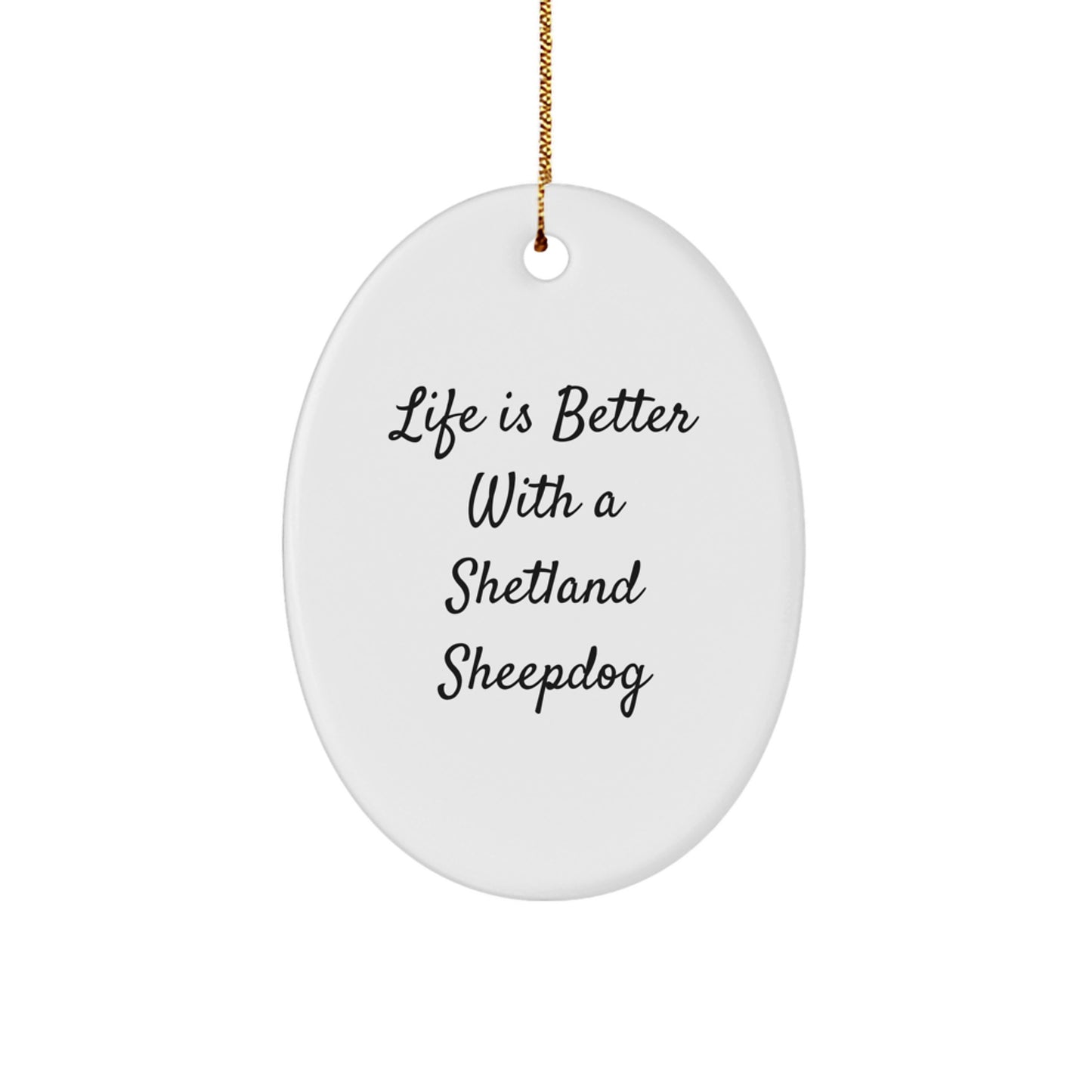 Shetland Sheepdog Oval Ornament, Funny Quote Gifts from Friends for Family, White Oval Shaped Decorative Christmas Unique Gift - Image 1
