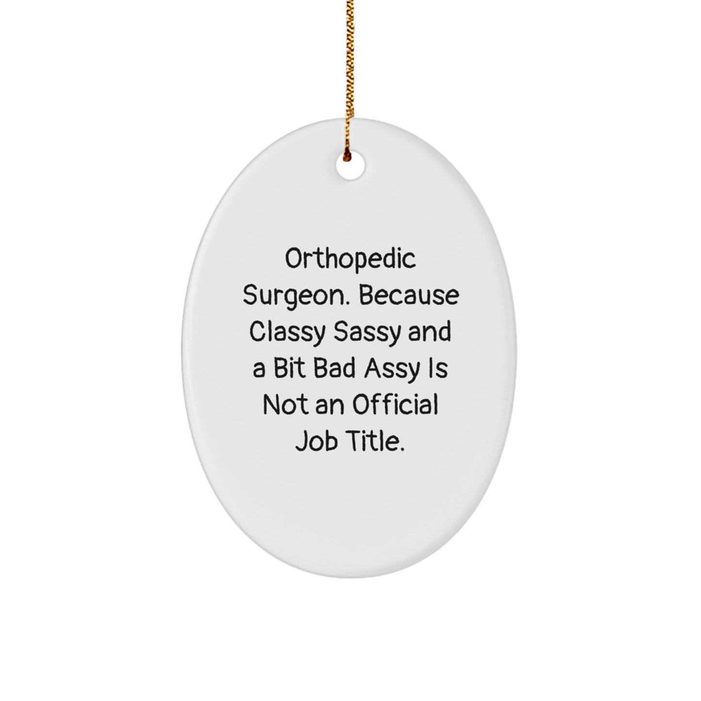 Orthopedic Surgeon Gifts from Friends, Unique Oval Ornament Christmas Decor for Him or Her, 'Funny' Quote - Image 1