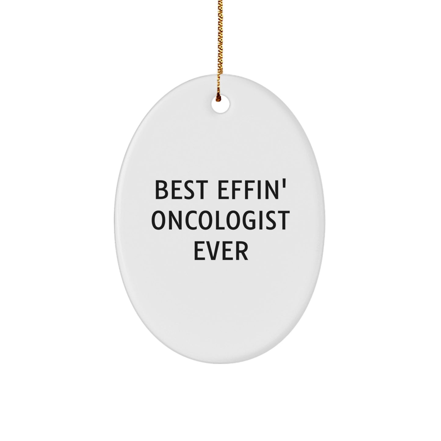 Funny Christmas Unique Gifts for Oncologists Oval Ornament Best Effin' Quote, Gifts from Family to Oncologist Friends, Oncologist Appreciation Gift - Image 1