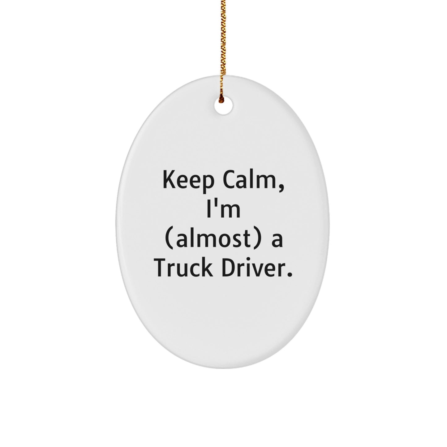 Funny Truck Driver Gifts for Men, Oval Ornament - Gifts from Family to Friends - Keep Calm I'm Almost A Truck Driver - Christmas Unique Gifts - Image 1