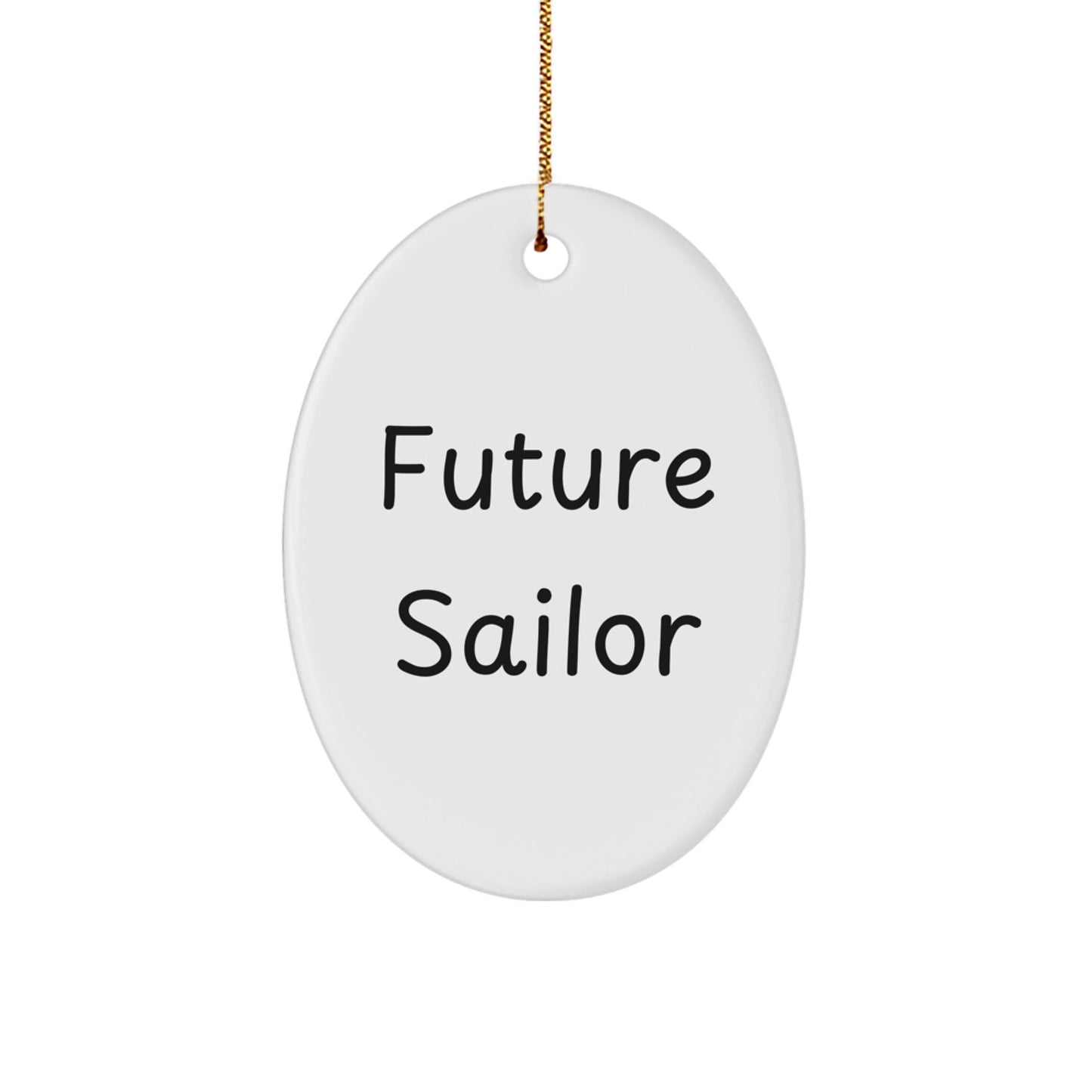 Funny Future Sailor Oval Ornament, Gifts for Sailor Men, Christmas Unique Gifts from Friends to Family - Image 1