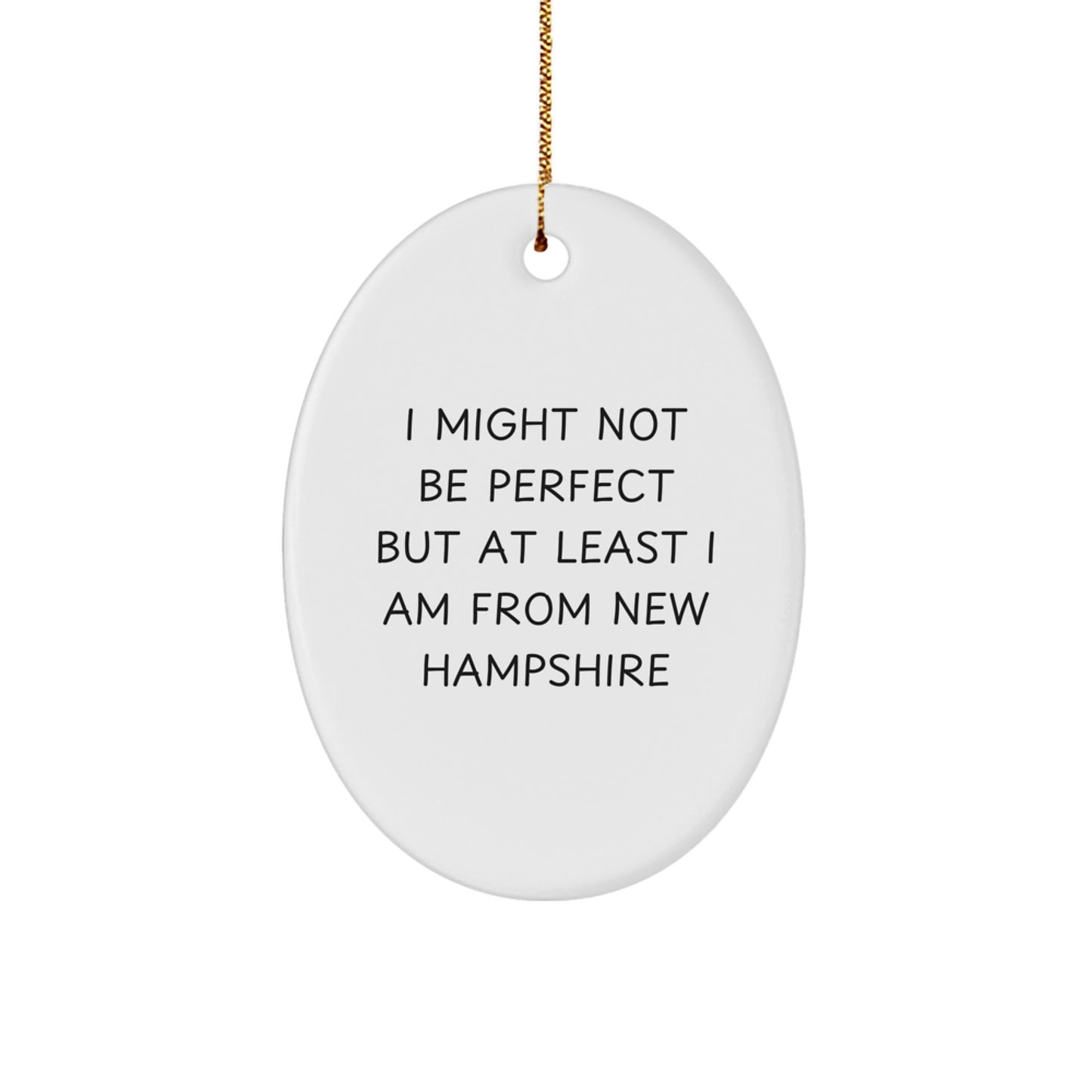 Funny New Hampshire Oval Ornament Gifts from Men to Family with I Might Not Be Perfect But At Least I Am From New Hampshire Quote - Unique Christmas Decorations - Image 1