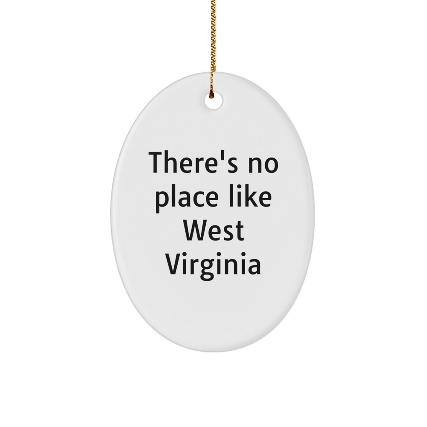 West Virginia Oval Ornament, 'There's No Place Like West Virginia' Funny Christmas Unique Gift for West Virginia Friends and Family, Gifts from Men to Women, Gifts for West Virginia Residents - Image 1