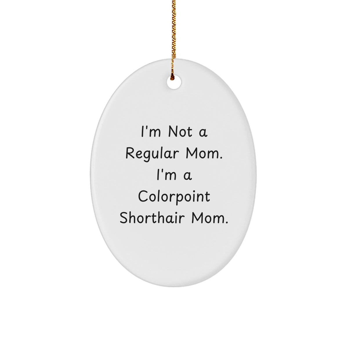 Not Regular Mom Colorpoint Shorthair Cat Christmas Ornament Novelty Gift - Image 1