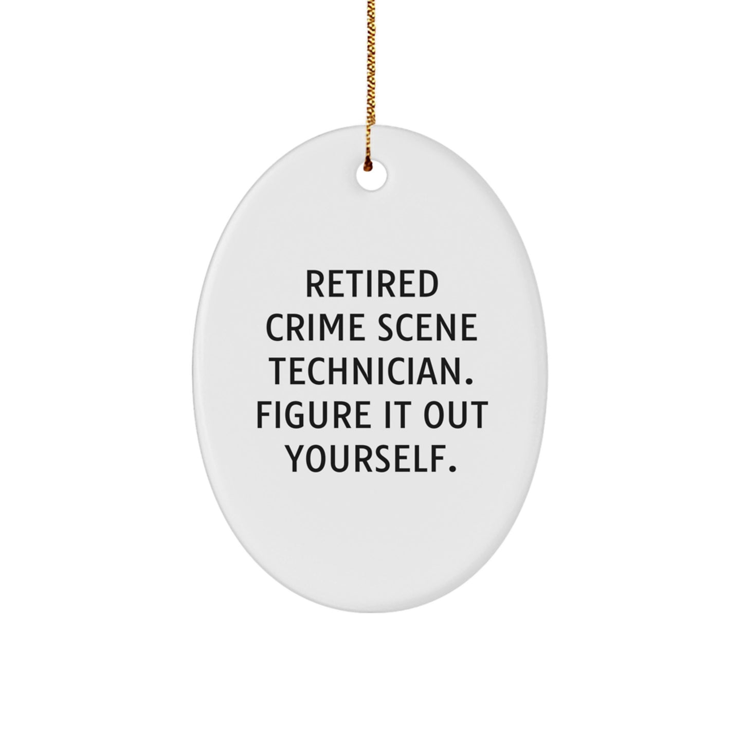 Crime Scene Technician Oval Ornament Funny Quote Gifts for Men Women Friends Family - Gifts from Men Women Friends Family - Oval Ornament for Christmas Unique Gifts - Image 1