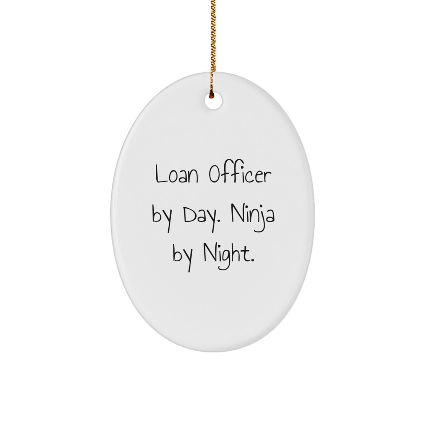 Funny Loan Officer Gift for Men Oval Ornament by Day Ninja by Night - Unique Christmas Decorations with Quote - Image 1
