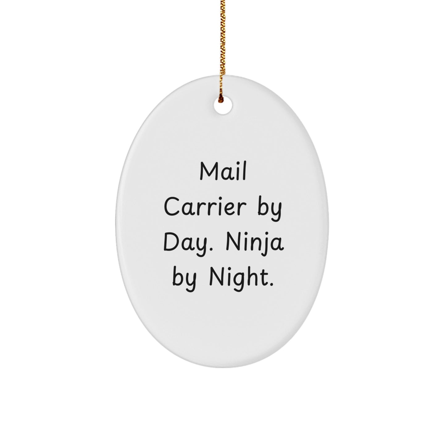 Funny Mail Carrier Gifts by Friends for Christmas Oval Ornament with 'Mail Carrier By Day. Ninja By Night.' Quote - Image 1