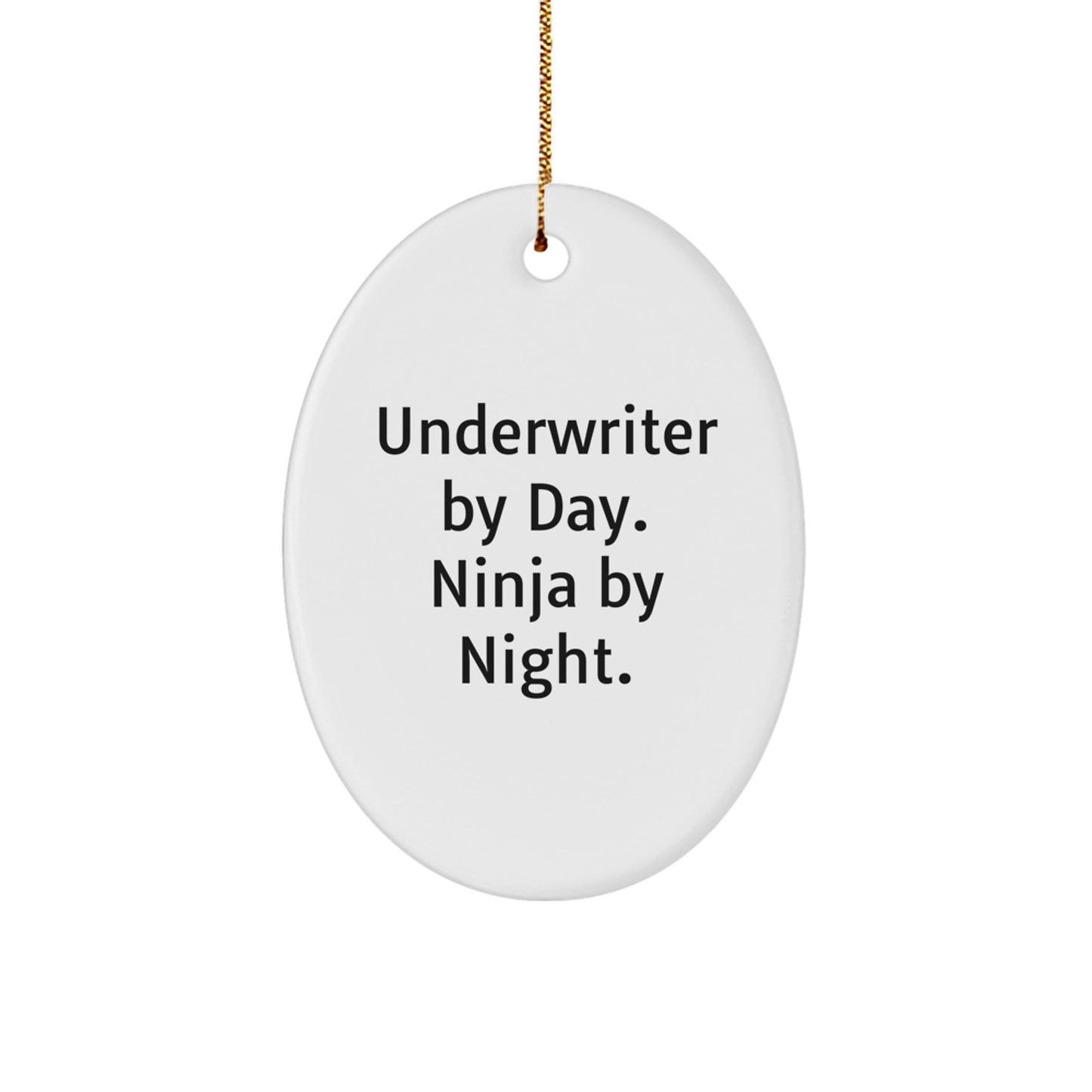 Funny Underwriter Gifts from Men to Coworkers, Oval Ornament - Underwriter By Day Ninja By Night, Christmas Unique - Image 1