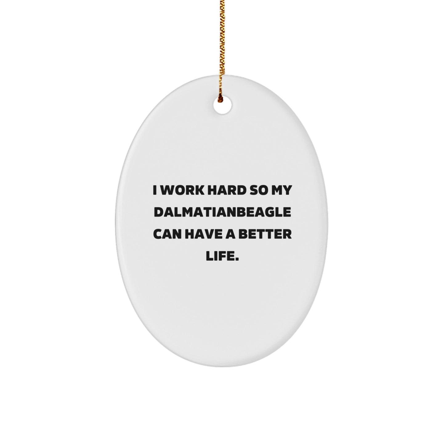 Funny Dalmatian Dog Gifts from Men to Friends, Unique Oval Ornament for Dalmatian Dog Lovers, Quotes Inspiration, Christmas Unique Gifts - Image 1