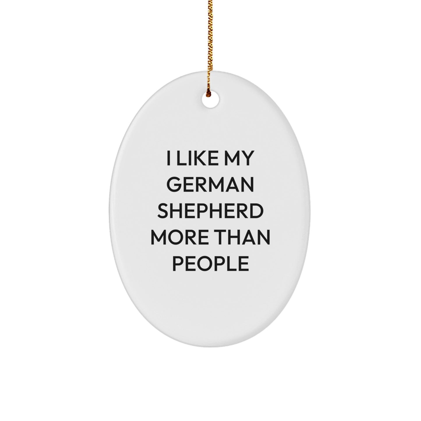 German Shepherd Dog Oval Ornament Gifts from Friends for German Shepherd Dog Lover Funny Quote - Image 1