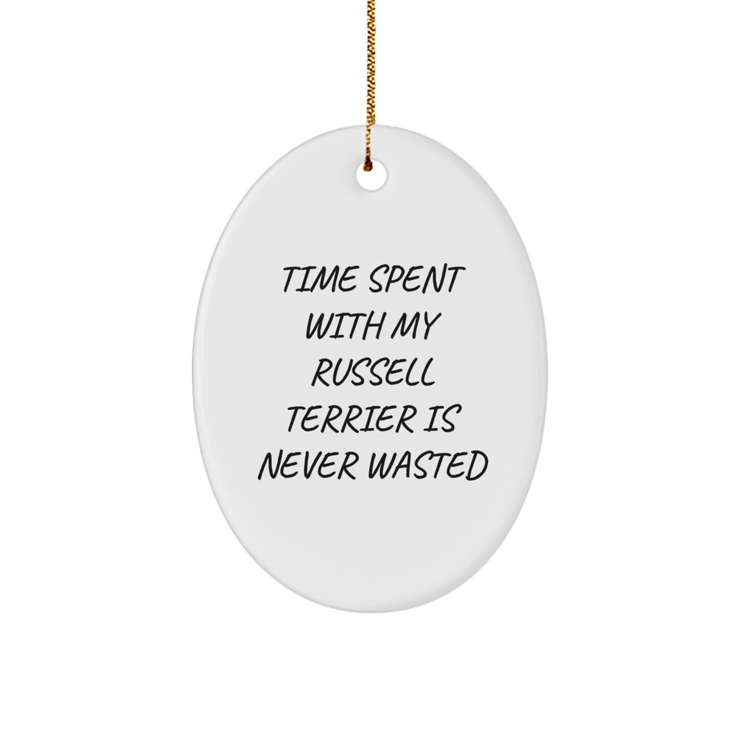 Russell Terrier Dog Lovers Gifts from Friends, Funny Oval Ornaments for Russell Terrier Dog, Time Spent with My Russell Terrier Is Never Wasted, Unique Christmas Unique Gifts - Image 1