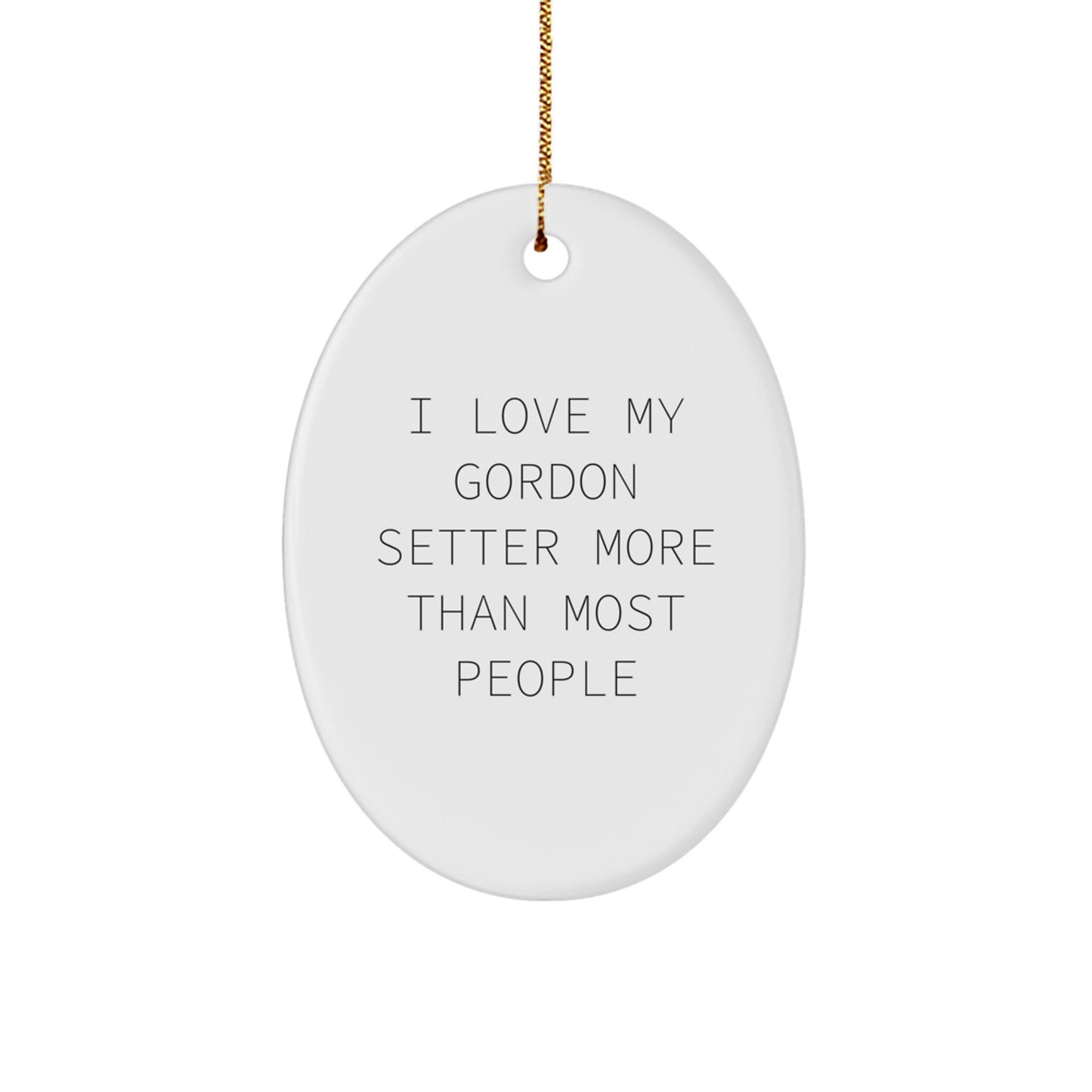 Gordon Setter Dog Lover Gifts from Friends - Oval Ornament, Funny Quote, Christmas Unique Gifts for Men Women Family - Image 1
