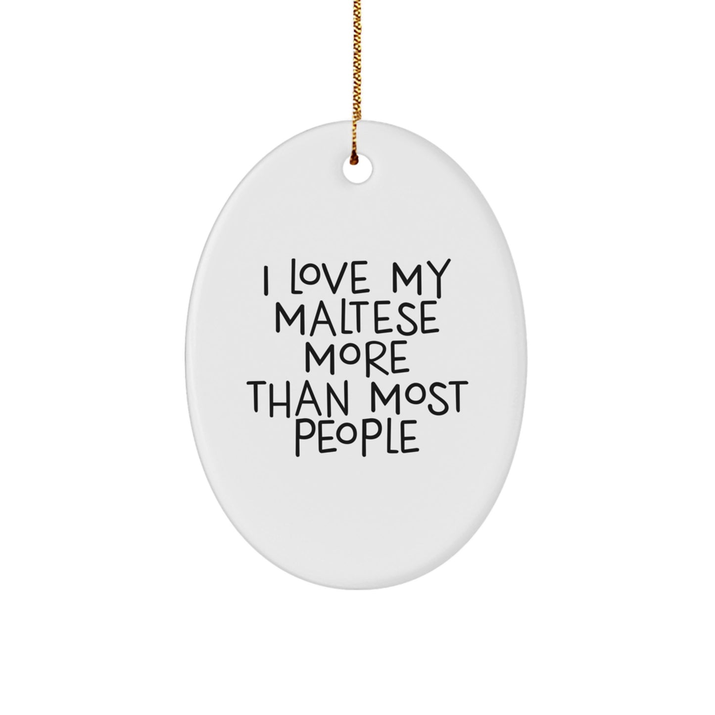 Maltese Dog Oval Ornament, Funny Quote I Love My Maltese Gifts for Women, Men, Friends, Christmas Unique Presents from Family - Image 1