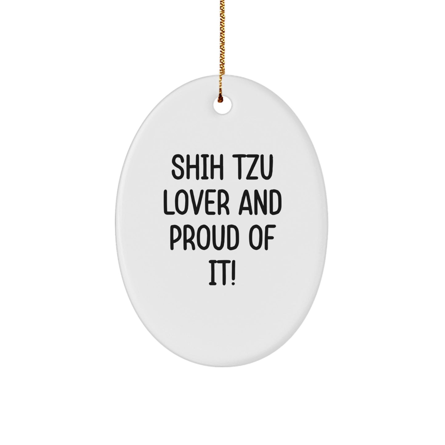 Shih Tzu Dog Lovers Gifts from Friends and Family - Oval Ornament with Funny Quote - Unique Christmas Unique Gift for Men Women - Image 1