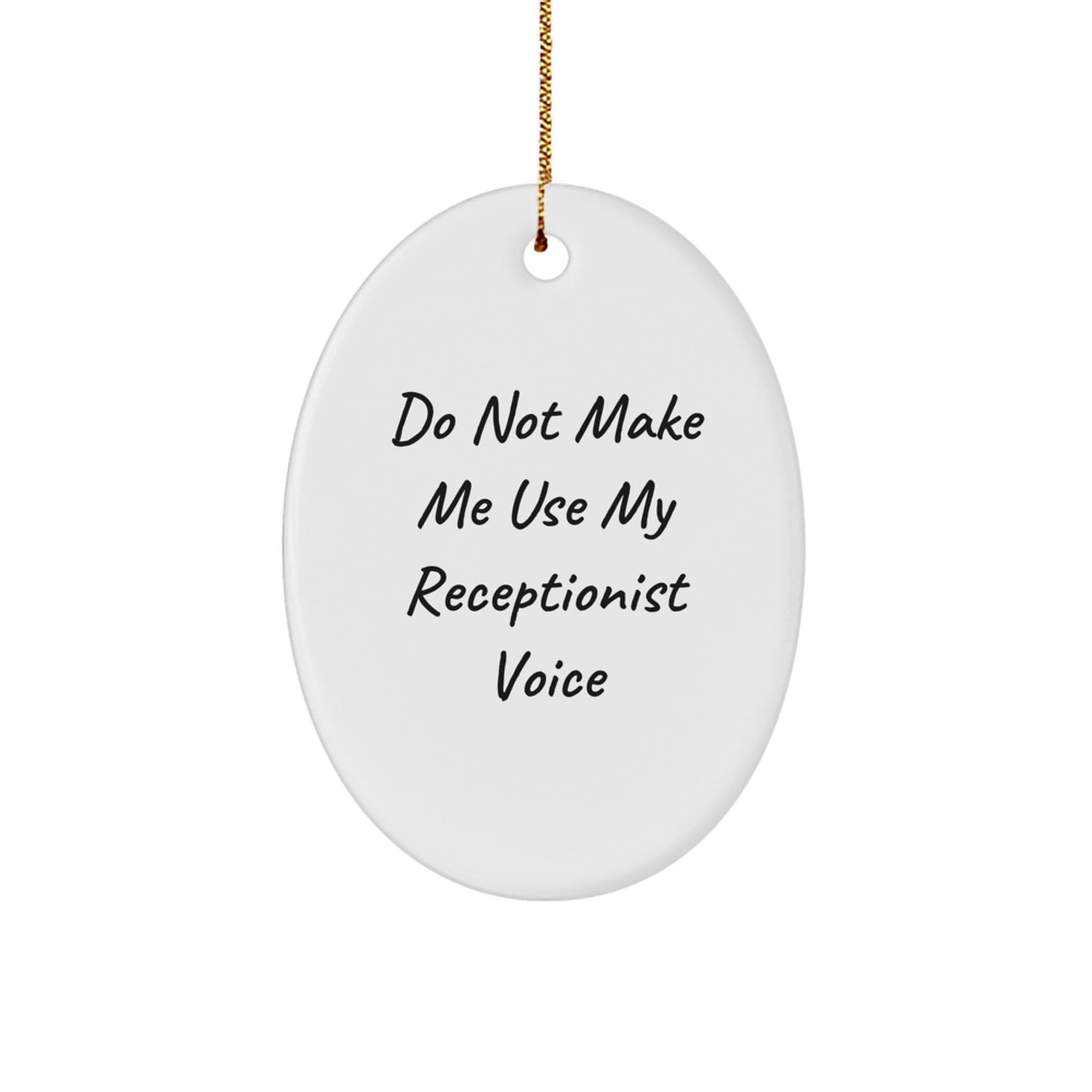 Funny Receptionist Gifts for Christmas, Oval Ornament 'Do Not Make Me Use My Receptionist Voice', Gifts from Friends, for Coworkers - Image 1