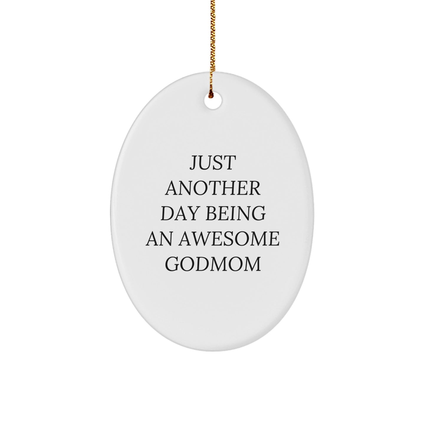 Godmom Gifts from Awesome Family Members - Just Another Day Being An Awesome Godmom Oval Ornament, White, for Christmas - Image 1