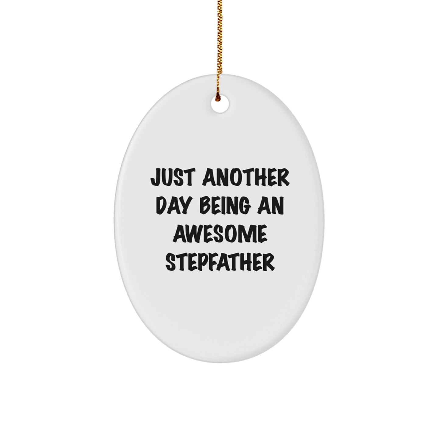 Funny Stepfather Gifts Ideas, Just Another Day Being An Awesome Stepfather, Oval Ornament, Christmas Unique Gifts from Men to Stepfather - Image 1