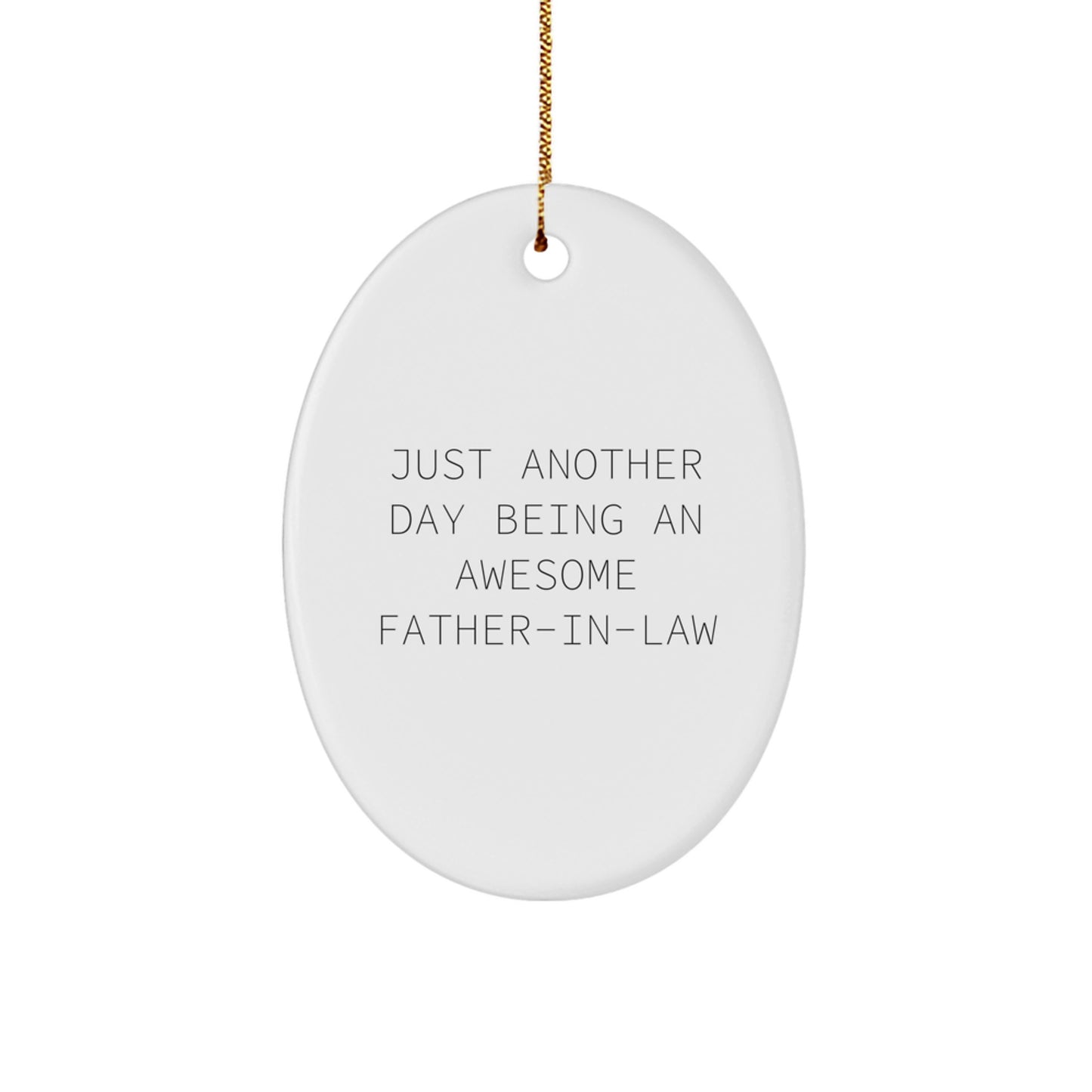 Father-in-law Gifts, Just Another Day Being An Awesome Father-in-law, Oval Ornament, Funny Quote, Christmas Unique Gift from Family, Gifts for Father-in-law - Durable MDF and High-Gloss Finish - Image 1