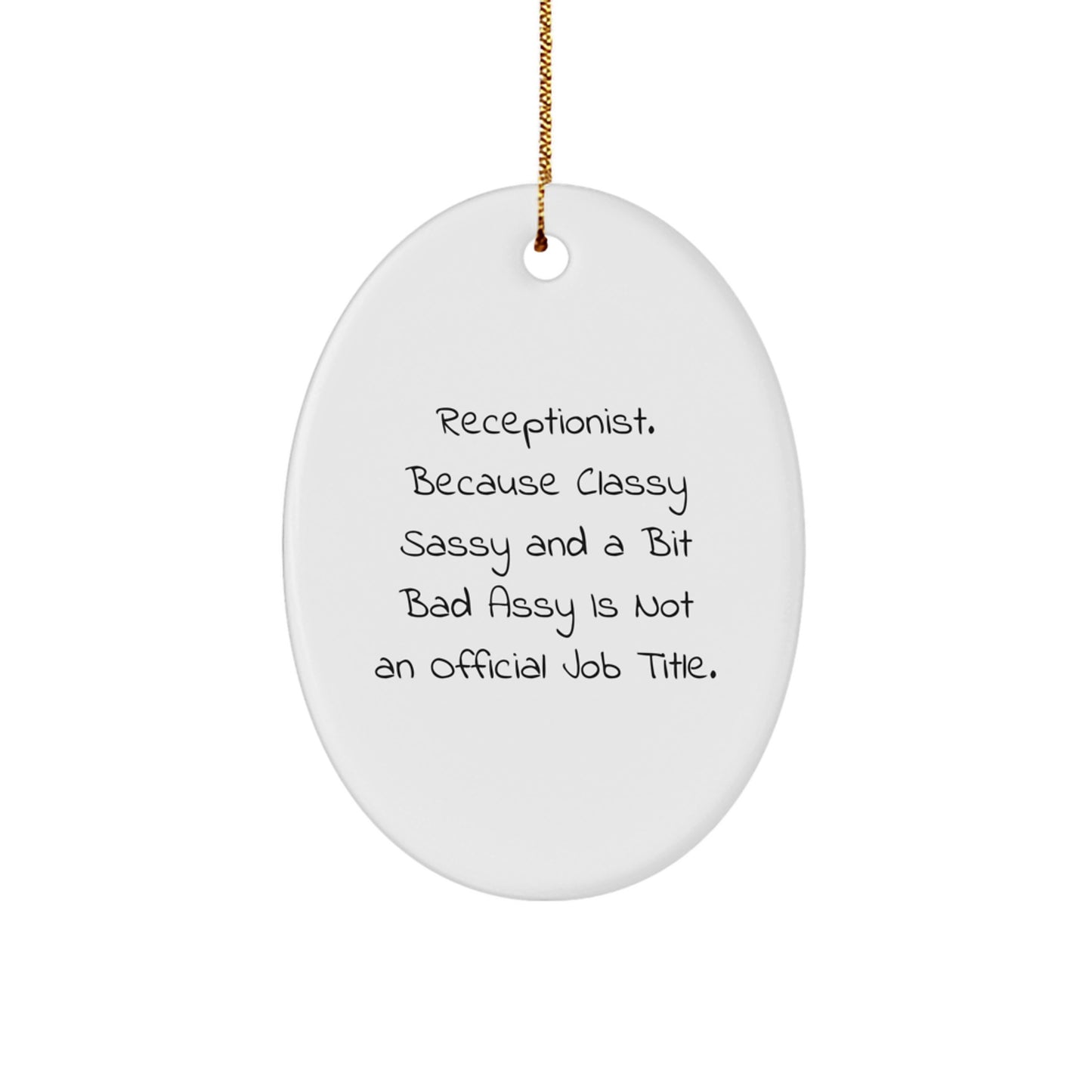 Funny Receptionist Gifts, Oval Ornament for Women, 'Receptionist. Because Classy Sassy And A Bit Fearlessy Is Not An Official Job Title.' Quote, Christmas Unique Gifts from Men to Women - Image 1
