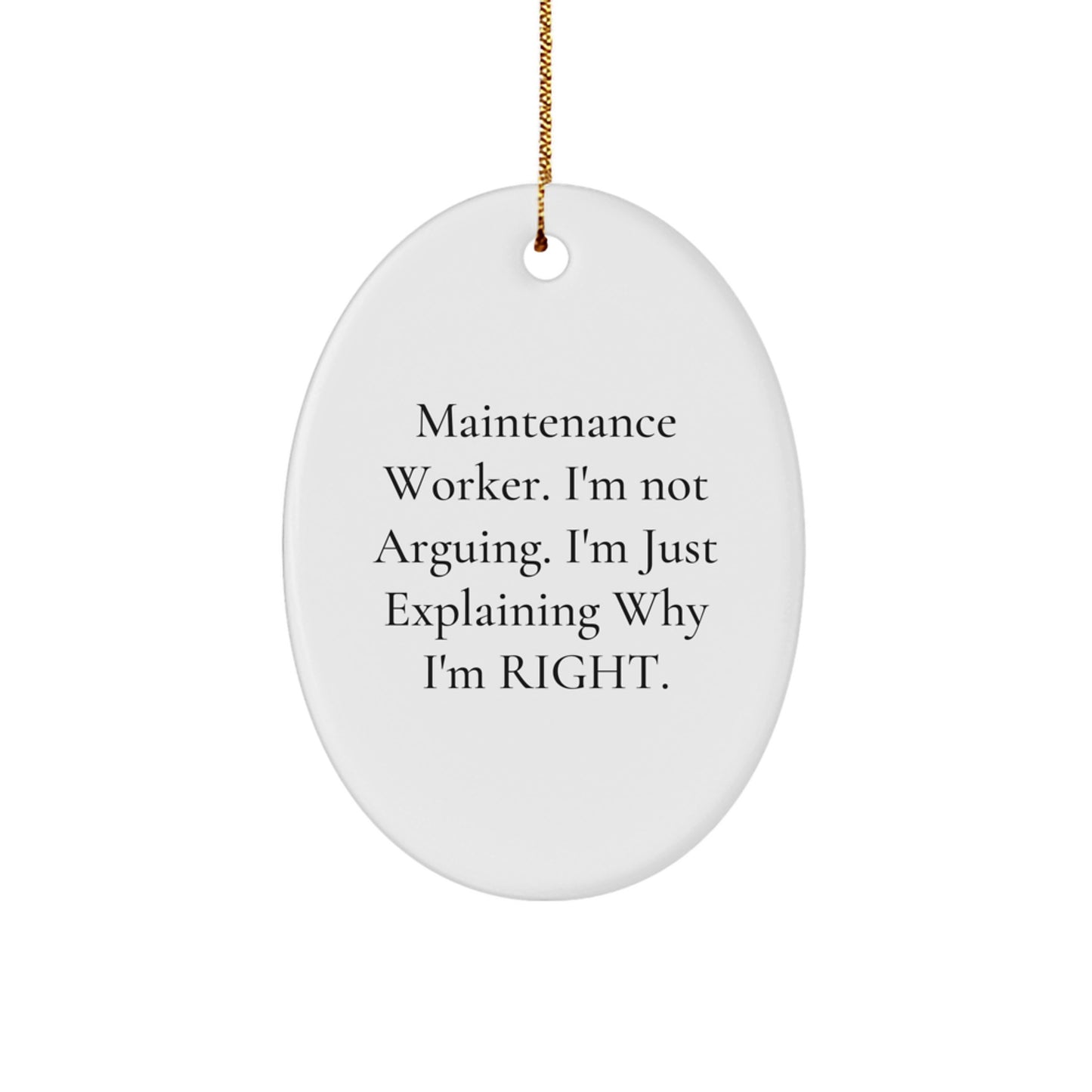 Funny Maintenance Worker Gifts from Friends, Gifts for Maintenance Worker, Oval Ornament with 'I'm Not Arguing. I'm Just Explaining Why I'm Right.' Quote, Christmas Unique Gifts - Image 1