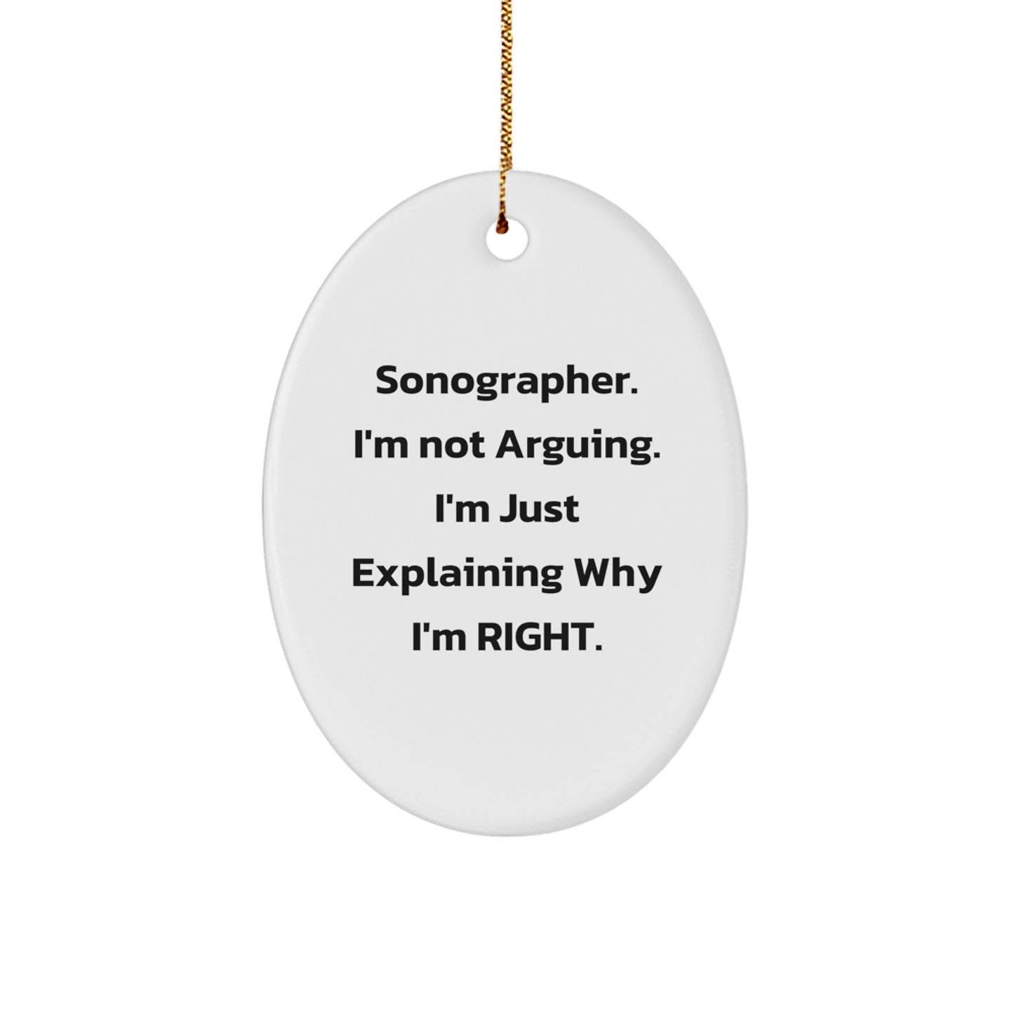 Funny Sonographer Gifts, 'I'm Not Arguing, I'm Just Explaining...' Oval Ornament for Men, Women, Coworkers, Family, Friends - White, 3.25'' tall, Christmas Unique Gifts from - Image 1