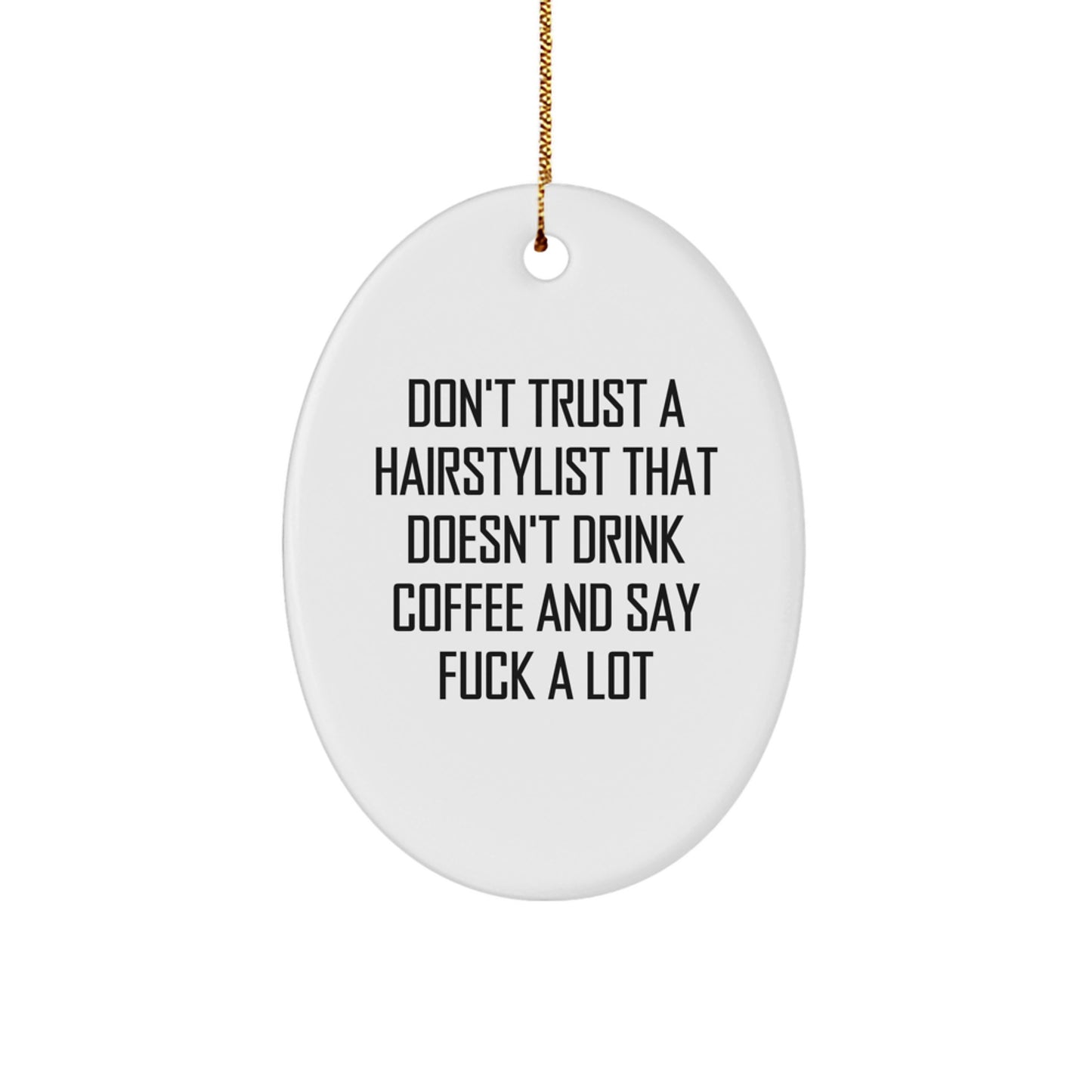 Funny Hairstylist Gifts for Christmas Oval Ornament - 'Don't Trust...' Quote, Gifts from Friends to Hairstylists - Image 1