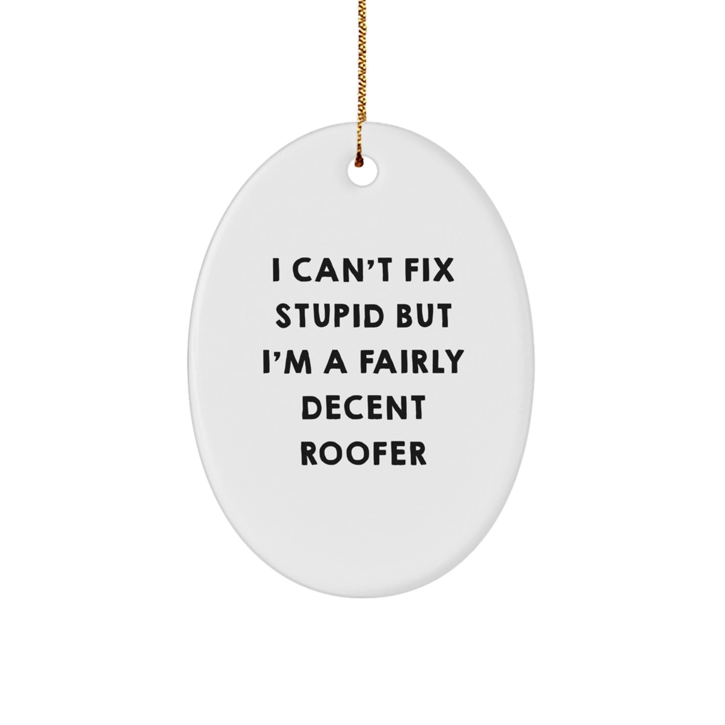 Funny Roofer Gifts from Friends - I'm A Fairly Decent Roofer Oval Ornament for Christmas - Image 1