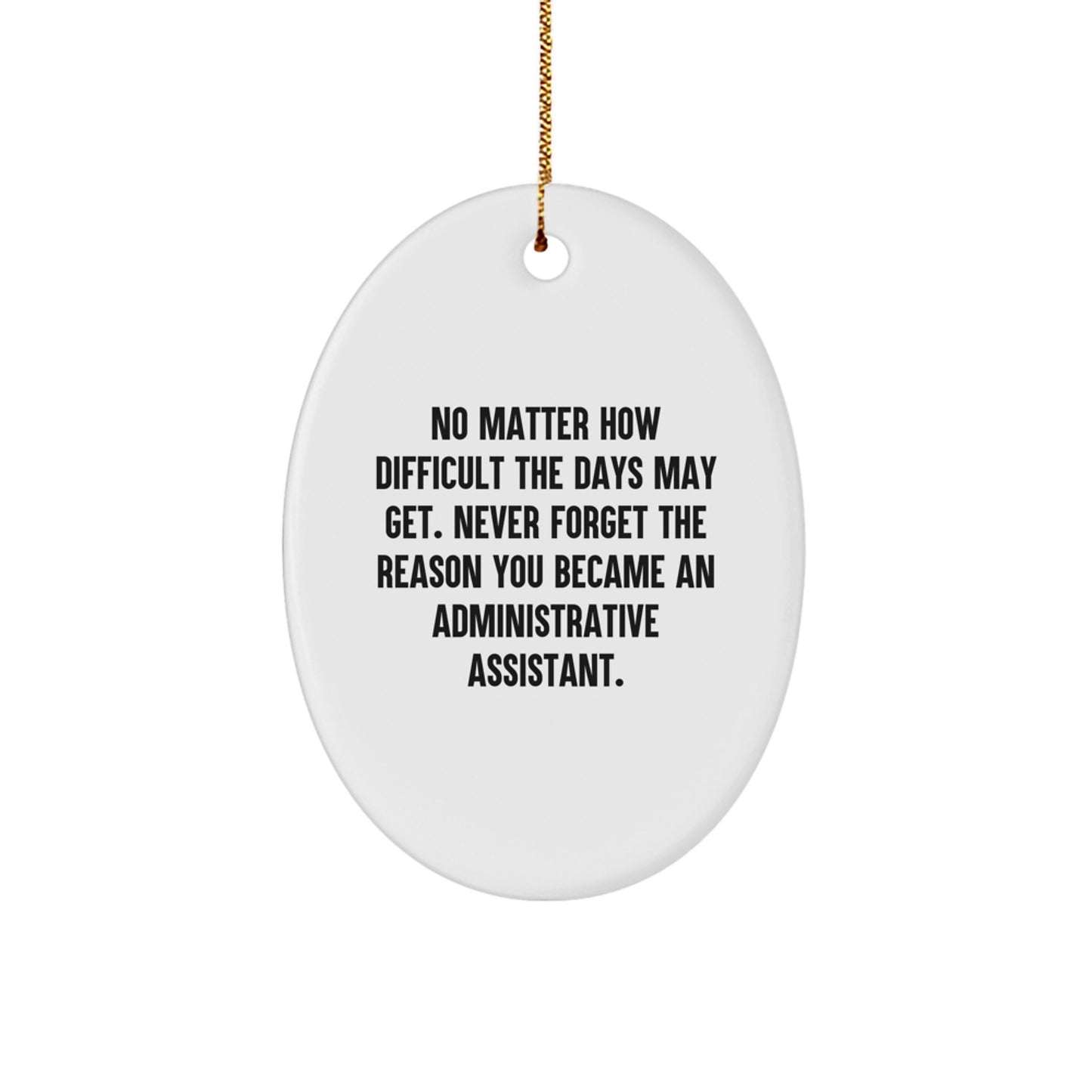 Inspirational Administrative Assistant Oval Ornament Gifts from Friends - 'Never Forget The Reason' - Christmas Unique Presents for Coworkers - Image 1