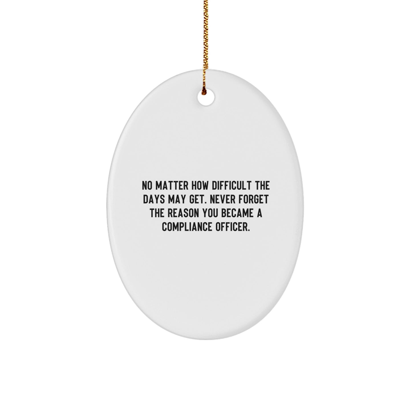 Compliance Officer Gifts for Christmas Oval Ornament Inspiration Quote Funny Humorous Men Women Friends Coworkers Family - Image 1