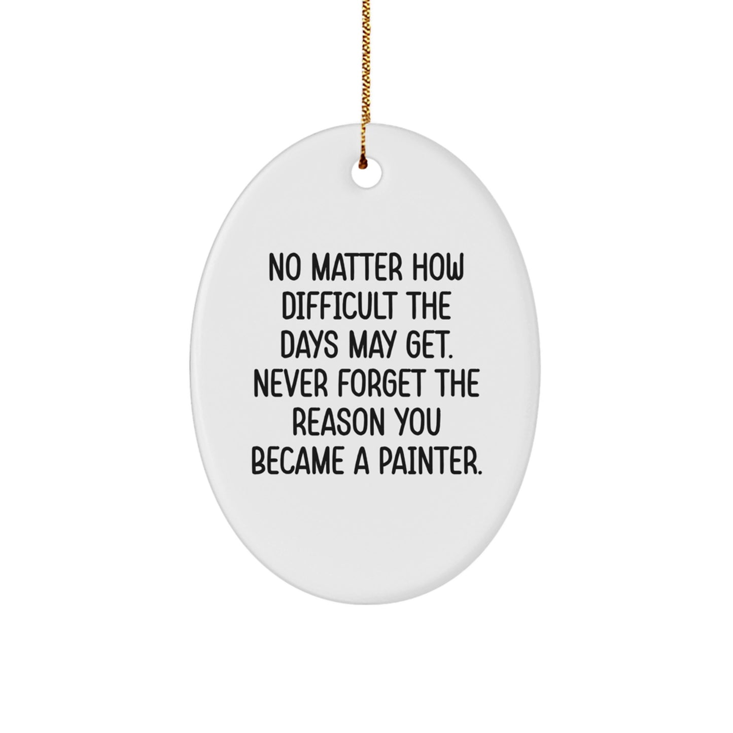 Gifts from Friends and Family for Painter, Oval Ornament Inspirational Quote, Christmas Unique Gifts for Men Women - Image 1