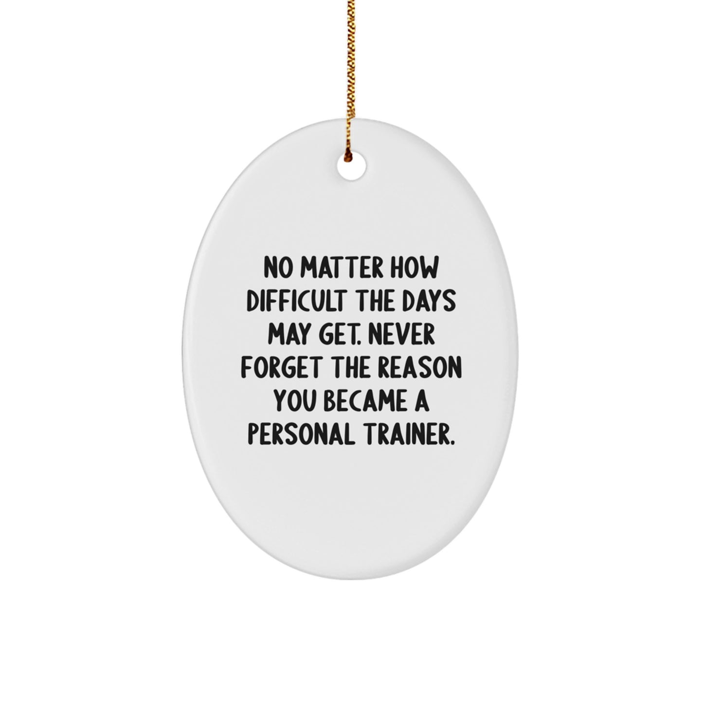 Inspirational Personal Trainer Oval Ornament Gifts from Family, Friends, or Coworkers for Christmas - Image 1