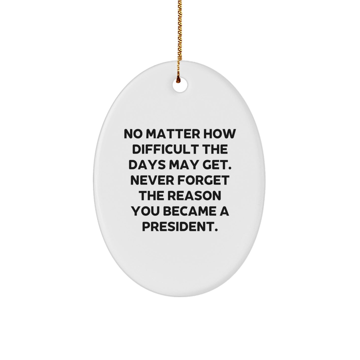 President Oval Ornament Gifts from Friends to Family - Inspirational Quote, White Oval Shaped, MDF Material, Sublimation Printing, Christmas Unique Gifts - Image 1
