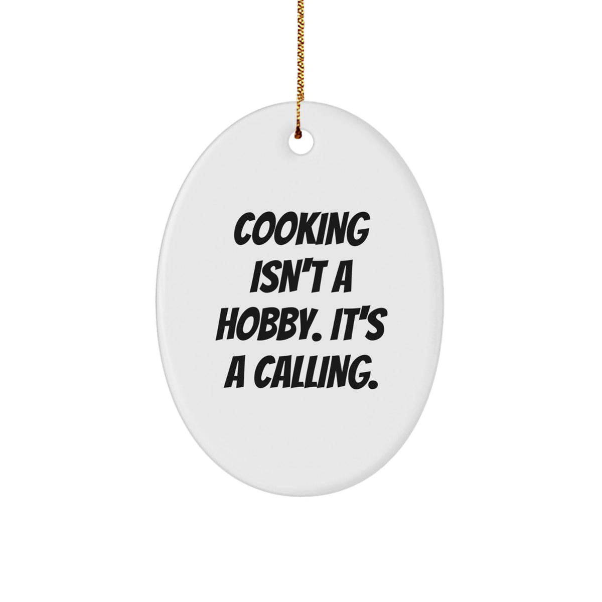 Funny Cooking Gifts for Women, Oval Ornament with Inspirational Quote 'Cooking Isn't A Hobby. It's A Calling.' for Her Kitchen, Christmas Unique Gifts from Women - Image 1