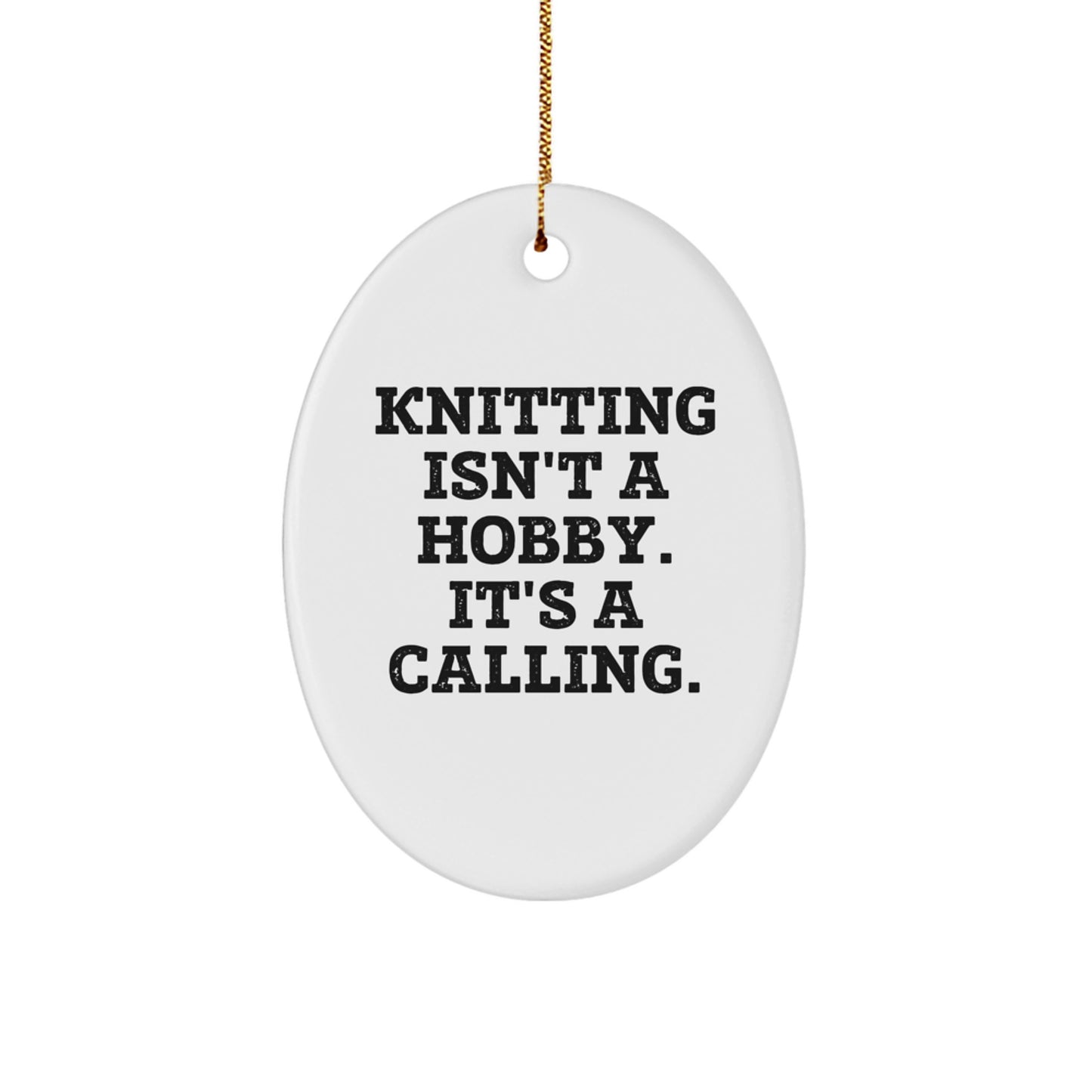 Knitting Isn't A Hobby, It's A Calling! Oval Ornament Gifts from Friends for Knitting Enthusiasts - Image 1