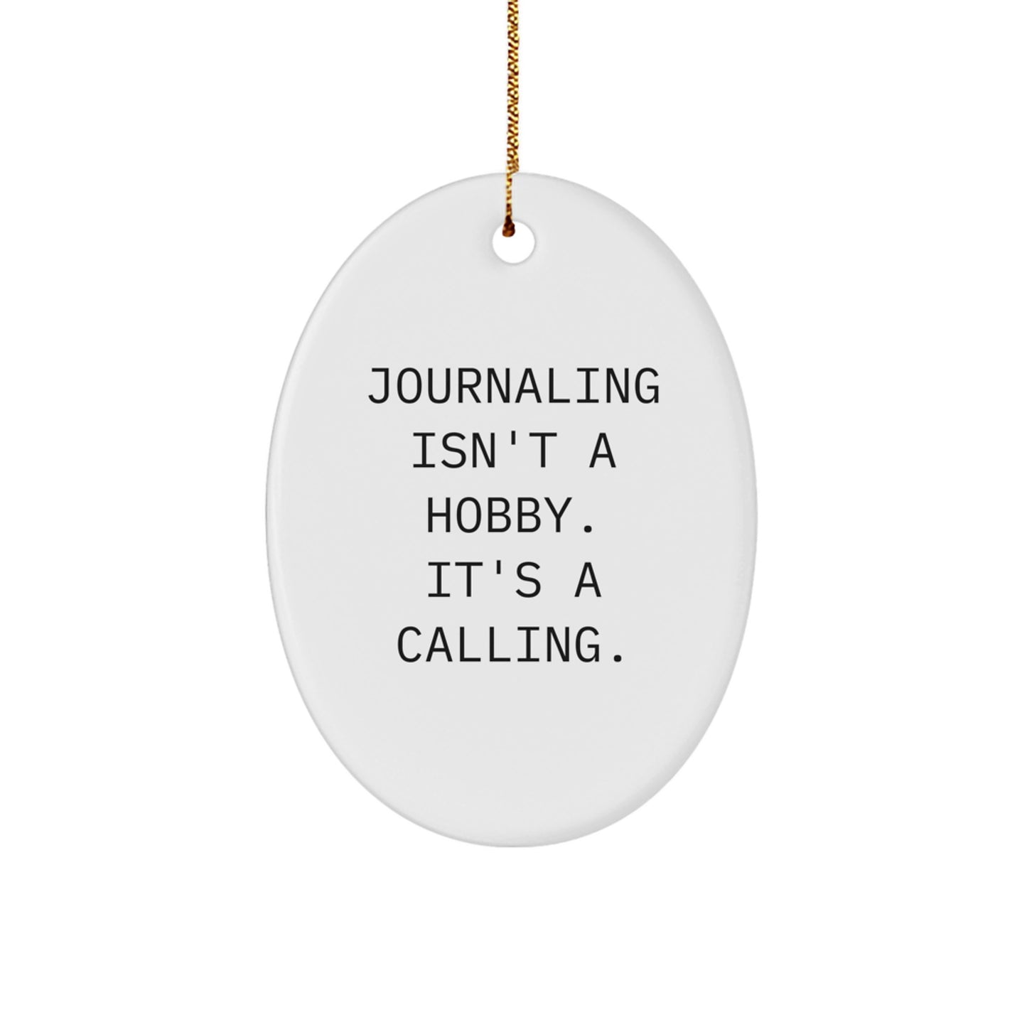 Funny Journaling Gifts for Her, 'Journaling Isn't A Hobby. It's A Calling.' Oval Ornament, White, Christmas Unique Gifts from Friends, Family, Women - Image 1